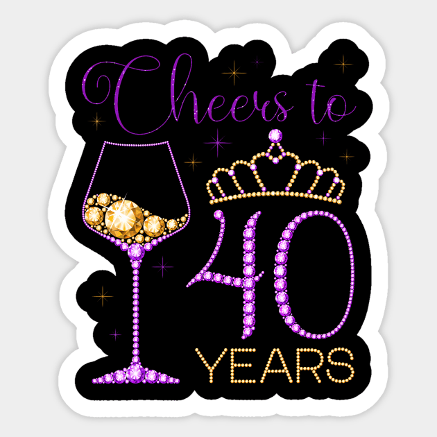 Cheers to 40 Years 40th Birthday Party Queen Woman Bday Sticker by Cortes1